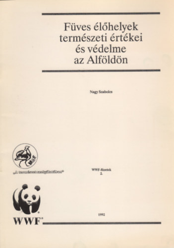 Nagy Szabolcs - F�ves �l�helyek term�szeti �rt�kei �s v�delme az Alf�ld�n (WWF-f�zetek 2.)