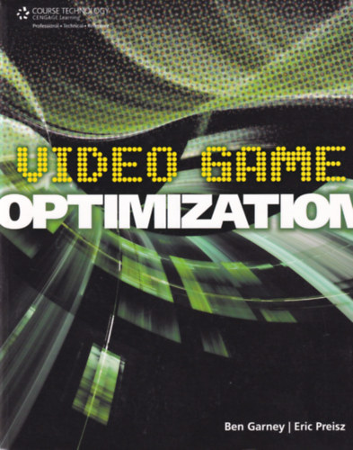 Eric Preisz, Ben Garney - Video Game Optimization