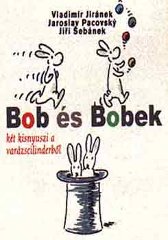 Pacovsky, Jir�nek - Bob �s Bobek - K�t kisnyuszi a var�zscilinderb�l