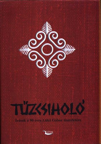 Pozsgai Pter (szerk.) - Tzcsihol - rsok a 90 ves Lk Gbor tiszteletre (CD-mellklet nlkl)