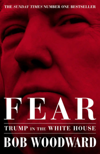 Bob Woodward - Fear - Trump in the White House