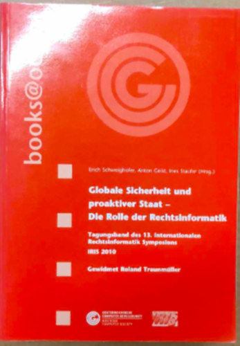 Erich Schweighofer, Anton geist, Ines Staufer - Globale Sicherheit und proaktiver Staat- Die Rolle der Rechtsinformatik