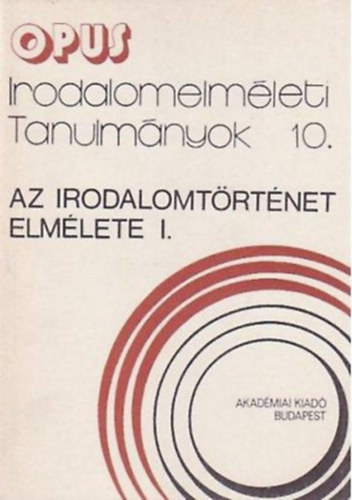 Szili Jzsef (szerk.) - Az irodalomtrtnet elmlete I. (Tanulmnyok)