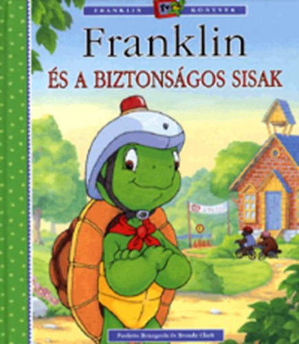 Paulette Bourgeois, Brenda Clark - Franklin �s a biztons�gos sisak
