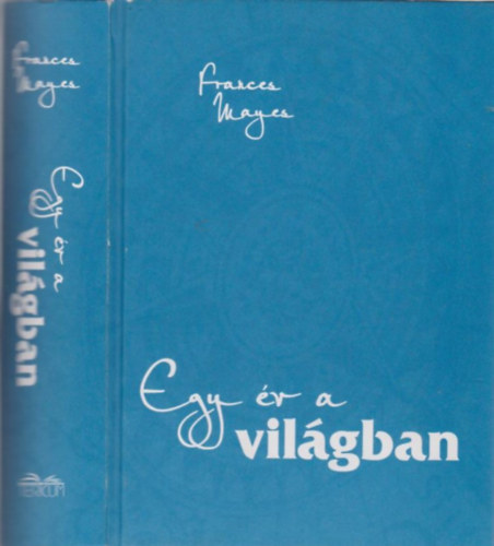 Frances Mayes - Egy év a világban