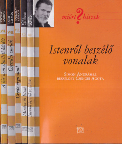 5 db kötet a Miért Hiszek? sorozatból: Istenről beszélő vonalak + Minden út Istené + Credo ergo sum! + Csendes csodák + A hit nem elméleti kérdés