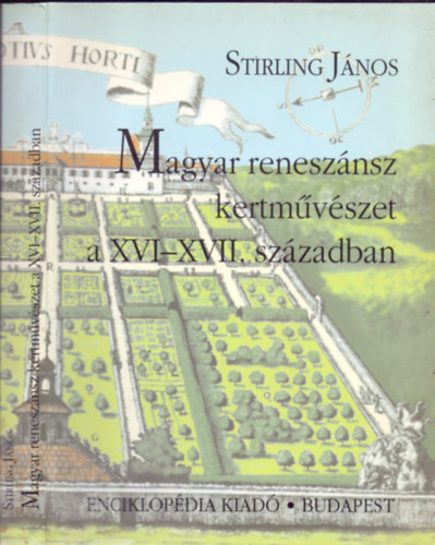 Stirling J�nos - Magyar renesz�nsz kertm�v�szet a XVI-XVII. sz�zadban (M�vel�d�st�rt�neti tanulm�nyok)
