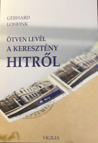Gerhard Lohfink - Ötven levél a keresztény hitről