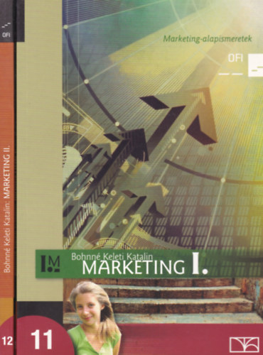 Bohnn Keleti Katalin - Marketing I-II. (Marketing-alapismeretek s Marketingkommunikci)