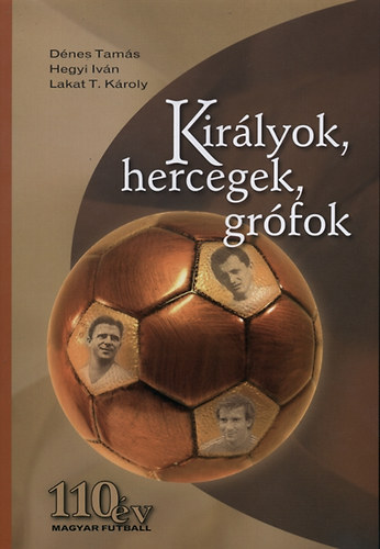 Dnes Tams; Hegyi Ivn; Lakat T. Kroly - Kirlyok, hercegek, grfok