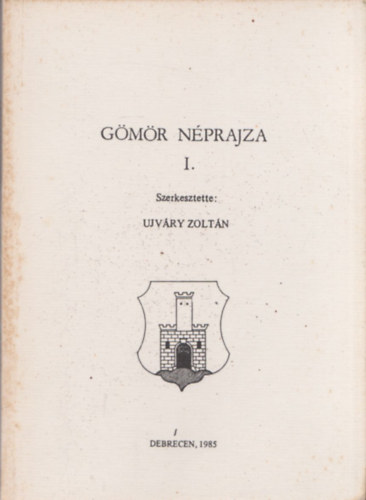 Ujváry Zoltán - Gömör néprajza I.