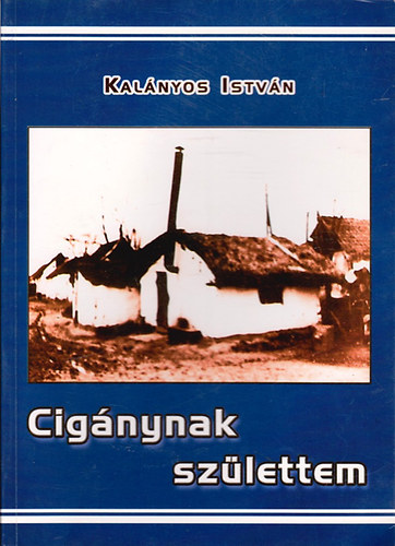 Kal�nyos Istv�n - Cig�nynak sz�lettem