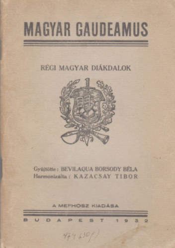 Bevilaqua Borsody Bla (gyjttte) - Magyar Gaudeamus - Rgi magyar dikdalok