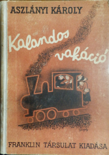 Aszlányi Károly - Kalandos vakáció