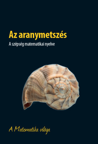 Fernando Corbaln - Az aranymetszs- A szpsg matematikai nyelve (A Matematika vilga 1.)