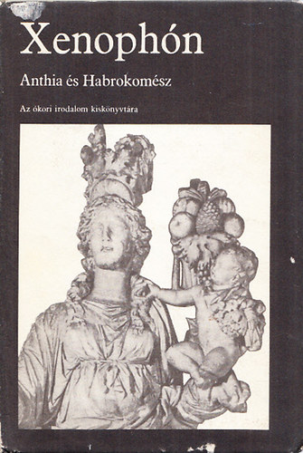 Epheszoszi Xenoph�n - Anthia �s Habrokom�sz