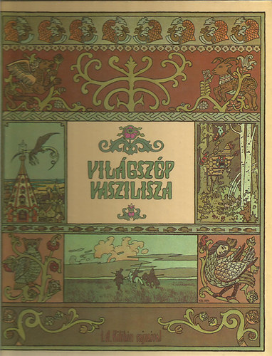 I. A. Bilibin (Rajz.), Rab Zsuzsa (fordtotta) - Vilgszp Vaszilisza - Orosz tndrmesk