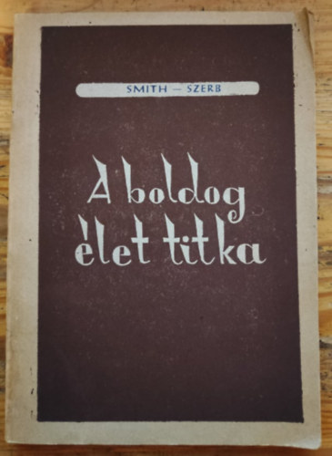 H. W. Smith - A boldog élet titka
