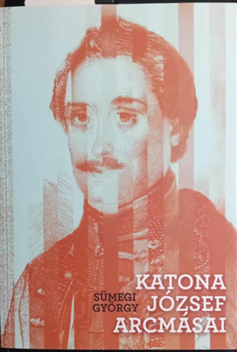 S�megi Gy�rgy - Katona J�zsef Arcm�sai (Dedik�lt p�ld�ny)