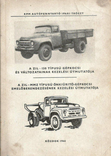 Balogh Lajos, Beseny� J�zsef (ford) - A Zil - 130 t�pus� g�pkocsi �s v�ltozatainak kezel�si �tmutat�ja