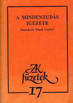 A mindentuds igzete - Tanulmnyok Nmeth Lszlrl