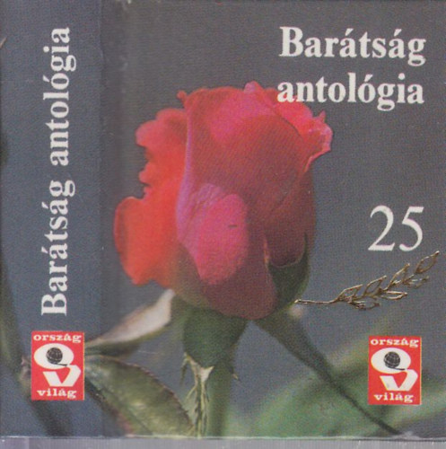 Barátság antológia (Válogatás a 25 éves Ország-Világ írásaiból)- számozott, minikönyv