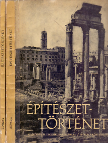 Szentkirlyi Zoltn - Dtshy Mihly - ptszettrtnet az ptipari technikumok III-IV. osztlya szmra I.(szveg) - II. (brk)