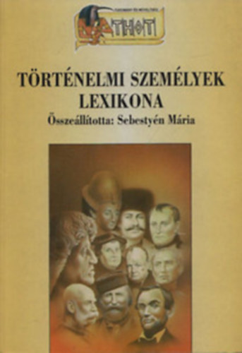 Bárány Eleonóra (szerk.), Sebestyén Mária, Tóthné Pánya M., Szabó László (szerk.) - Biológiai fogalomtár + Földrajzi fogalomtár + Történelmi fogalomtár + Történelmi személyek lexikona