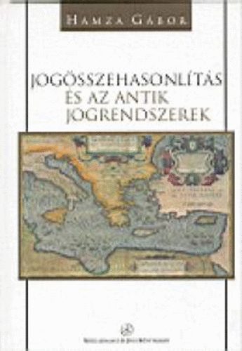 Hamza Gbor - Jogsszehasonlts s az antik jogrendszerek