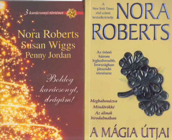 Nora Roberts, Susan Wiggs, Penny Jordan - 2 db. romantikus ktet (Boldog karcsonyt, drgm! + A mgia tjai)