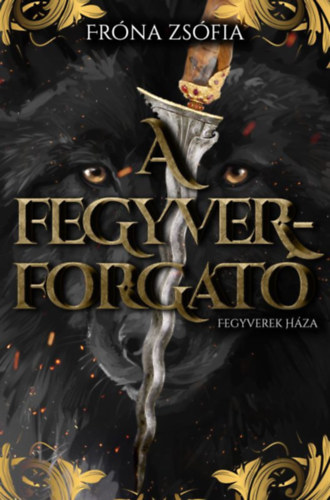 Fr�na Zs�fia - A fegyverforgat�