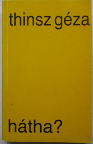 Thinsz G�za - H�tha?