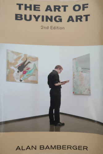 The art of buying art (A m�v�s�rl�s m�v�szete - Angol nyelv�)