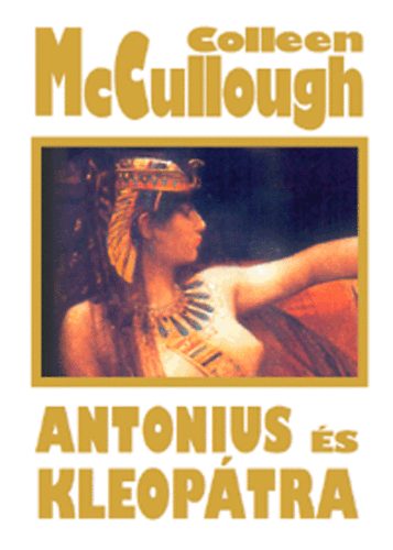 Colleen McCullough - Antonius és Kleopátra