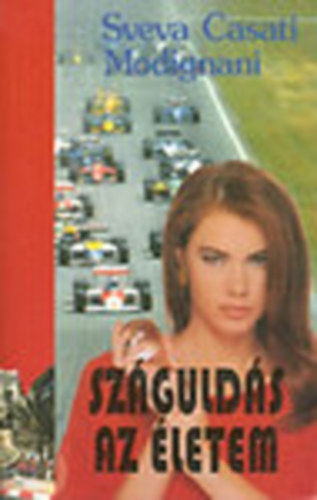 Sveva Casati Modignani - Száguldás az életem
