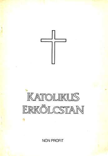 Dr. Sch�tz Antal - Katolikus erk�lcstan k�z�pfok� iskol�k sz�m�ra