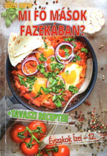 Fagyal Hajnalka (szerk.) - Mi f msok fazekban? Erdlyi konyha - vszakok zei 12