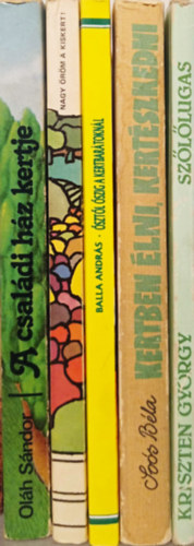 5 DB KERTÉSZETI KÖNYV: OLÁH:A CSALÁDI HÁZ KERTJE+DR. ZATYKÓ-DR. ZATYKÓNÉ: NAGY ÖRÖM A KISKERT!+BALLA:ŐSZTŐL ŐSZIG A KERTBARÁTOKNÁL+SOÓS:KERTBEN ÉLNI, KERTÉSZKEDNI+KRISZTEN:SZŐLŐLUGAS