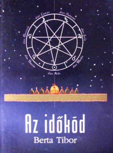 Berta Tibor - Az időkód (Ókori naptárak a Kheopsz piramis, Stonehenge és a Magyar Szent Korona szerkezetében)
