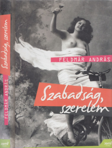Feldmr Andrs - Szabadsg, szerelem