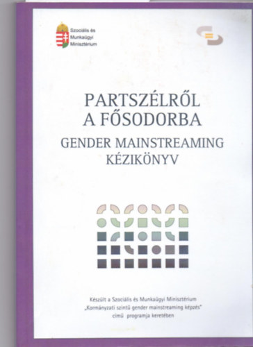 Bethlen Anna, Krizs�n Andrea, Zentai Viola - Partsz�r�l a f�sodorba (Gender Mainstreaming k�zik�nyv)