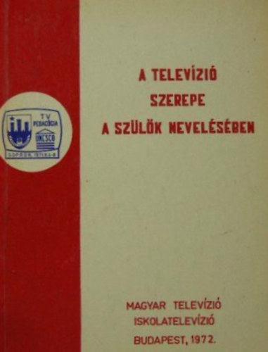 Orosz  László, Tardos Anna, Popper Péter, Kósa Erzsébet, ...és még sokan mások - A televízió szerepe a szülők nevelésében