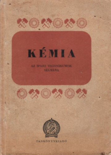 Bitskei Jzsef, Draganits Ildik, Kiss Lajos - Kmia az ipari technikumok szmra