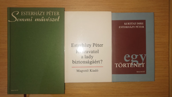 Esterhzy Pter, Kertsz Imre - 2 Esterhzy-ktet + ajndk a Kertsz Imrvel kzsen jegyzet ktete: Semmi mvszet, Ki szavatol a lady biztonsgrt? + Egy trtnet