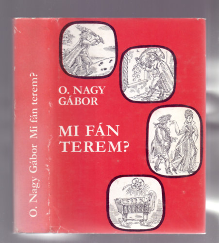 O. Nagy Gbor, Szerk.: Kovalovszky Mikls; Fgler Klra - Mi fn terem? - Magyar szlsmondsok eredete (Negyedik kiads)