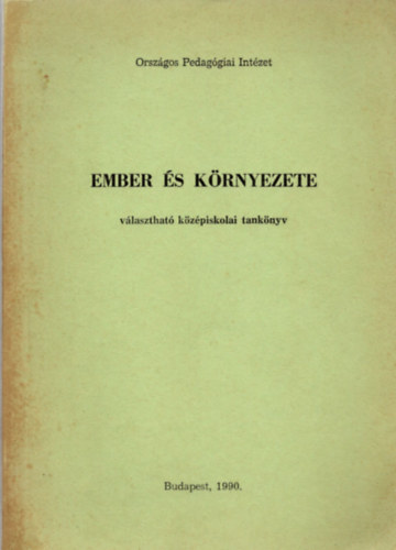 Dr. Kohl gnes (Szerk.) - Ember s krnyezete  - vlaszthat kzpiskolai tanknyv