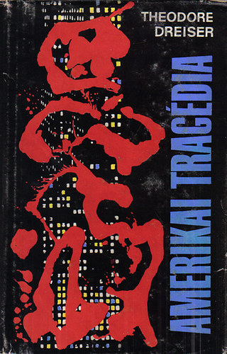 Theodore Dreiser - Amerikai tragédia I-II.