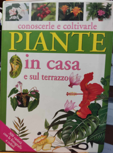 Pietro Paolo Gelio - conoscerle e coltivarle Piante in casa e sul terrazzo