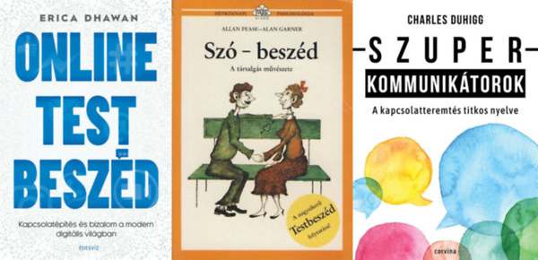 Charles Duhigg, Allan Pease Alan Garner, Erica Dhawan - 3 knyv a sikeres kommunikcirl: Szuperkommuniktorok - A kapcsolatteremts titkos nyelve + Sz-beszd - A trsalgs mvszete + Online Testbeszd - Kapcsolatpts s bizalom a modern digitlis vilgban