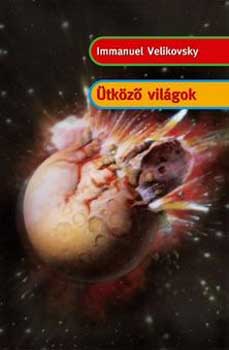 Immanuel Velikovsky - Ütköző világok